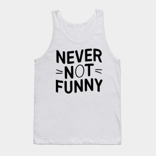 Never-Not-Funny Tank Top